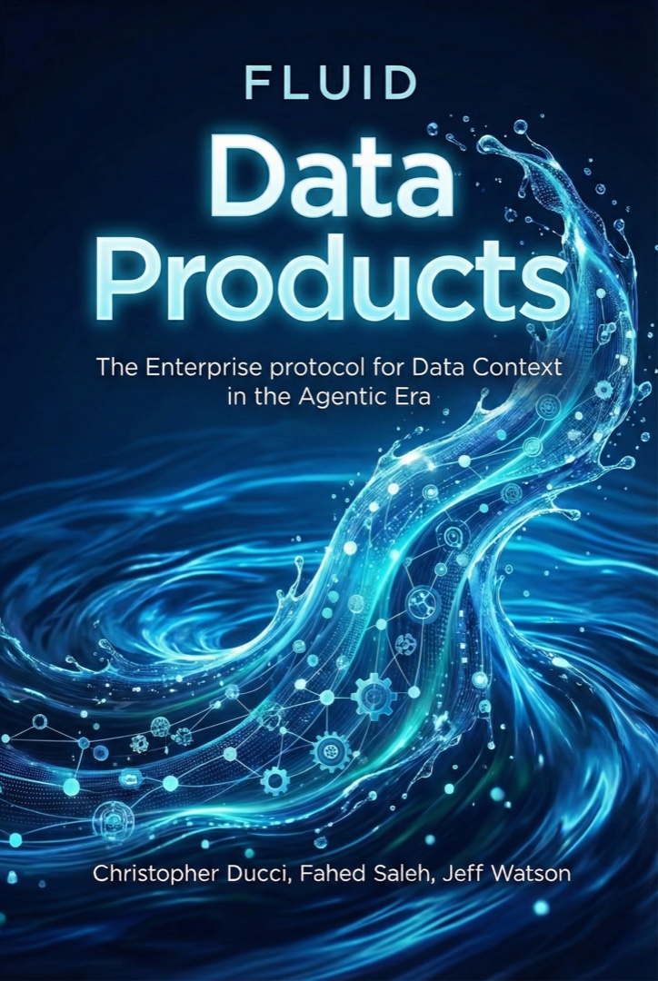 Book cover — FLUID: Data Products, The Enterprise Protocol for Data Context in the Agentic Era